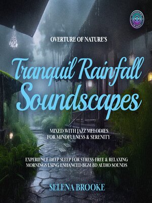 cover image of Overture of Nature's Tranquil Rainfall Soundscapes Mixed with Jazz Melodies for Mindfulness & Serenity